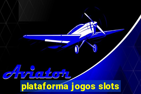 plataforma jogos slots